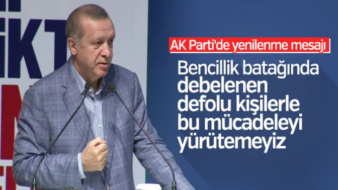 Erdoğandan teşkilatlara: Defolularla yürüyemeyiz