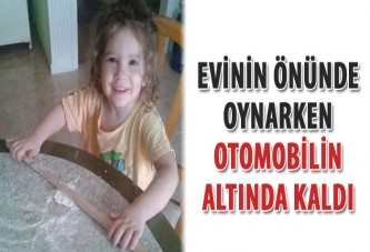 Evinin önünde oynarken otomobilin altında kaldı