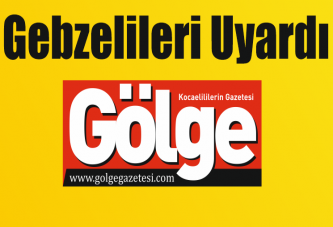 Gebze Belediye Başkan Yardımcısı Engin Güzel tüm Gebzelileri uyardı.