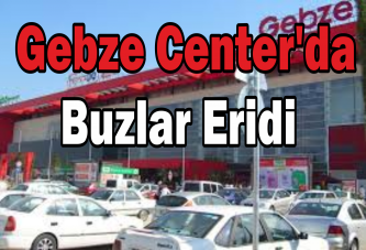 Gebze Center'da buzlar eridi