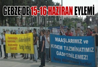 Gebze’de 15-16 Haziran eylemi