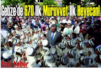 Gebze’de 670 ilk mürüvvet ilk heyecan!