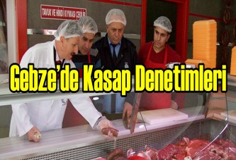 Gebze’de kasap denetimleri