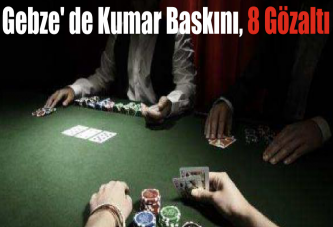 Gebze' de Kumar Baskını, 8 Gözaltı