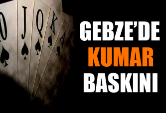 Gebze’de kumar baskını