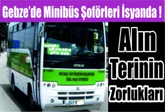 Gebze’de minibüs şoförleri isyanda!