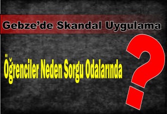 Gebze’de Skandal Uygulama