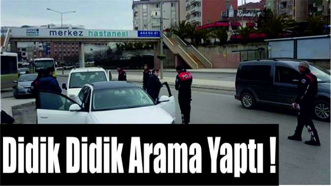 Gebze Emniyeti didik didik arama yaptı!