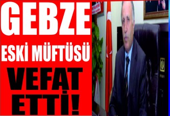 Gebze Eski Müftüsü Vefat Etti!