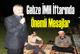 Gebze İMH iftarında önemli mesajlar