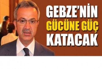 GEBZE’NİN GÜCÜNE GÜÇ KATACAK!