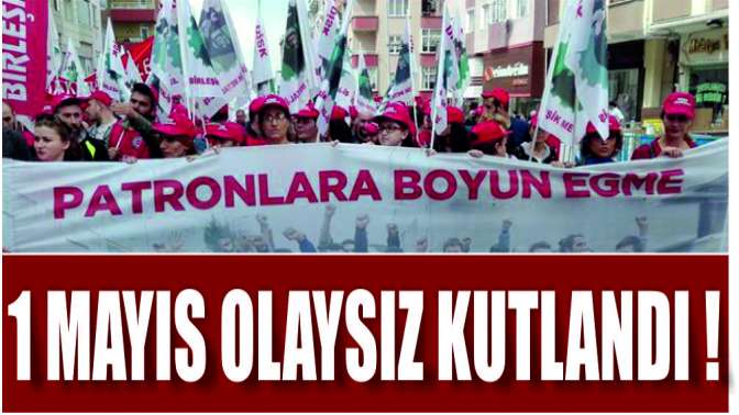 Gebzede 1 Mayıs olaysız kutlandı!