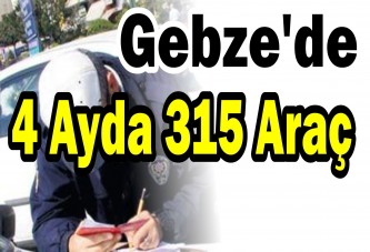 Gebze'de 4 ayda 315 araç