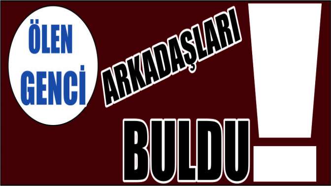 Gebzede evinde ölen genci arkadaşları buldu