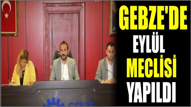 Gebzede Eylül Meclisi Yapıldı