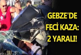 GEBZE'DE FECİ KAZA: 2 YARALI!