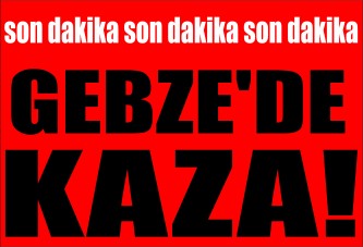 Gebze'de Kaza!