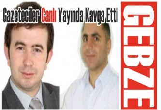 Gebze'de ki Gazeteciler Canlı Yayında Kavga Etti