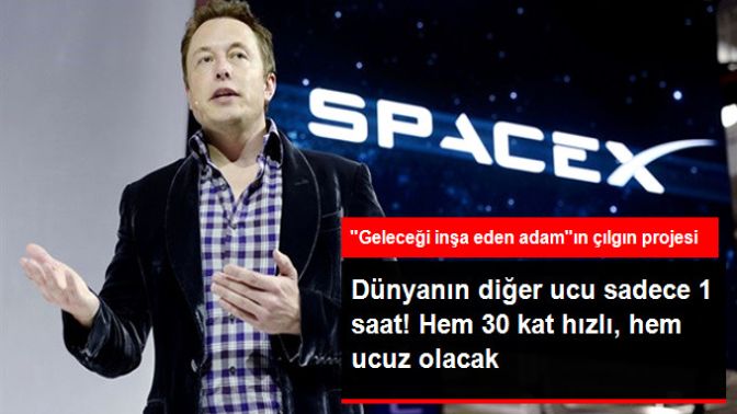 Geleceği İnşa Eden Elon Muskın Çılgın Projesi! 8 Saatlik Yolculuk 29 Dakikaya Düşüyor