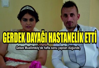 GERDEK DAYAĞI HASTANELİK ETTİ