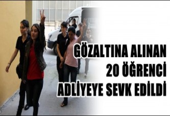 Gözaltına Alınan 20 Öğrenci Adliyeye Sevk Edildi