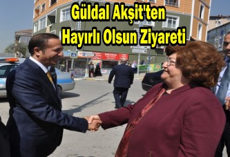 Güldal Akşit'ten hayırlı olsun ziyareti