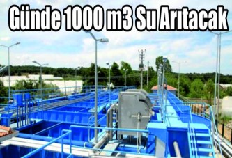 Günde 1000 m3 su arıtacak