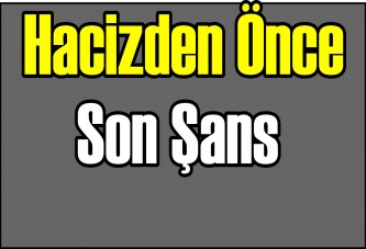 Hacizden önce son şans