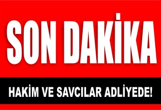 Hakim ve savcılar adliyede!