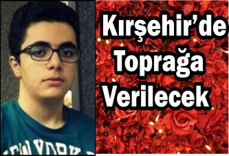 Halil Buğra Kırşehir’de toprağa verilecek