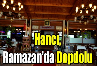 Hancı, Ramazan’da dopdolu