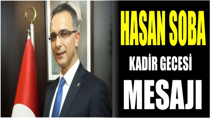 HASAN SOBA KADİR GECESİ MESAJI