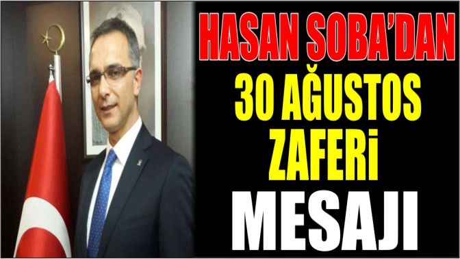 HASAN SOBADAN 30 AĞUSTOS ZAFERİ MESAJI