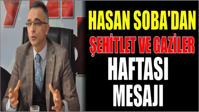 HASAN SOBADAN ŞEHİTLET VE GAZİLER HAFTASI MESAJI