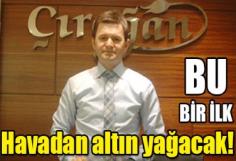 Havadan Altın yağacak!