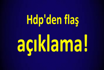 Hdp'den flaş açıklama!