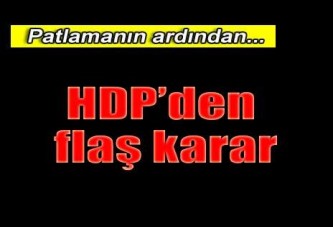 HDP'den patlamanın ardından flaş karar!