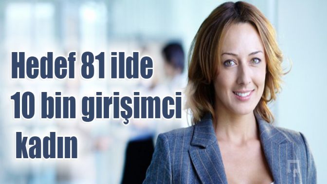 Hedef, 81 ilde 10 bin kadın girişimci