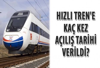 Hızlı Tren'e kaç kez açılış tarihi verildi?