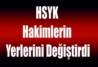 HSYK hakimlerin yerlerini değiştirdi