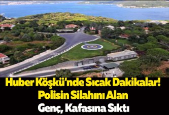 Huber Köşkü'nde Sıcak Dakikalar! Polisin Silahını Alan Genç, Kafasına Sıktı