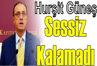 Hurşit Güneş Sessiz Kalamadı