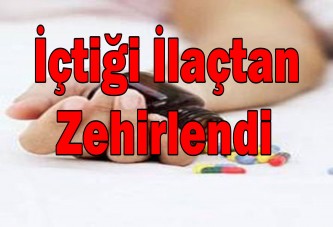 İçtiği İlaçtan Zehirlendi