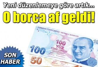 İki borca daha af geldi!