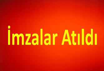 İmzalar Atıldı