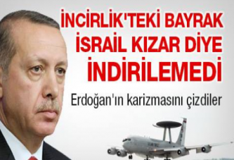 İncirlik'teki bayrak İsrail kızar diye indirilemedi