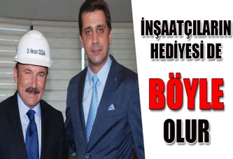 İnşaatçıların hediyesi de böyle olur