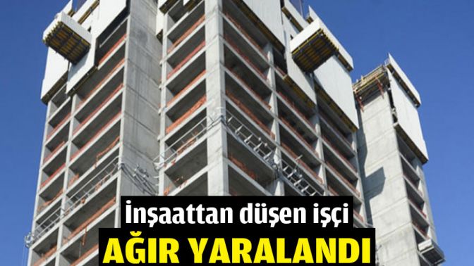 İnşaattan düşen işçi ağır yaralandı