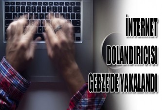 İNTERNET DOLANDIRICISI GEBZE’DE YAKALANDI