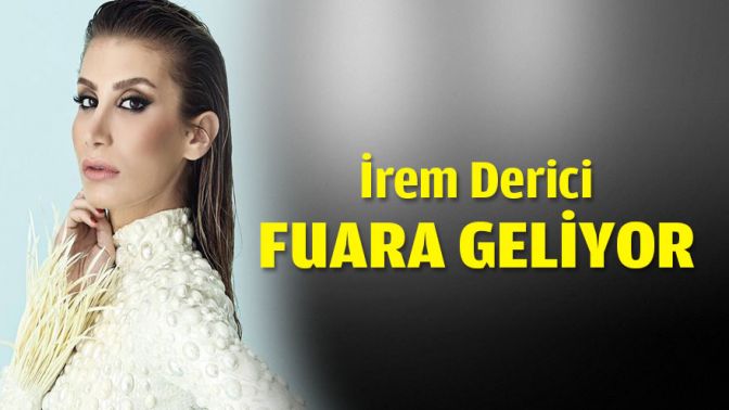 İrem Derici fuara geliyor